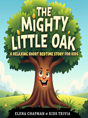 cover image of The Mighty Little Oak. a Relaxing Short Bedtime Story for Kids